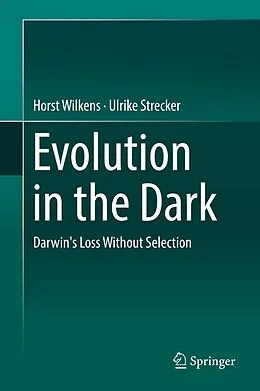 E-Book (pdf) Evolution in the Dark von Horst Wilkens, Ulrike Strecker