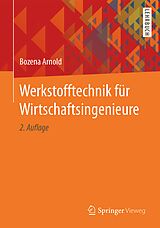 Kartonierter Einband Werkstofftechnik für Wirtschaftsingenieure von Bozena Arnold