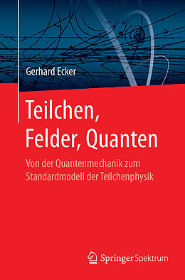 Kartonierter Einband Teilchen, Felder, Quanten von Gerhard Ecker