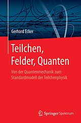 E-Book (pdf) Teilchen, Felder, Quanten von Gerhard Ecker