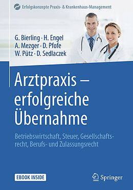 E-Book (pdf) Arztpraxis - erfolgreiche Übernahme von Götz Bierling, Harald Engel, Anja Mezger
