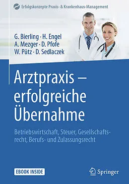 E-Book (pdf) Arztpraxis - erfolgreiche Übernahme von Götz Bierling, Harald Engel, Anja Mezger