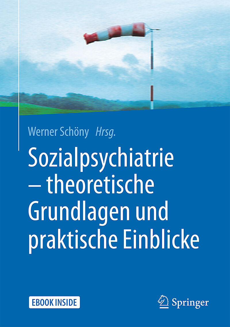 Sozialpsychiatrie  theoretische Grundlagen und praktische Einblicke