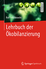 Kartonierter Einband Lehrbuch der Ökobilanzierung von Rolf Frischknecht