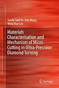 E-Book (pdf) Materials Characterisation and Mechanism of Micro-Cutting in Ultra-Precision Diamond Turning von Sandy Suet To, Hao Wang, Wing Bing Lee