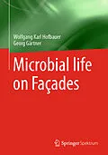 E-Book (pdf) Microbial life on Façades von Wolfgang Karl Hofbauer, Georg Gärtner