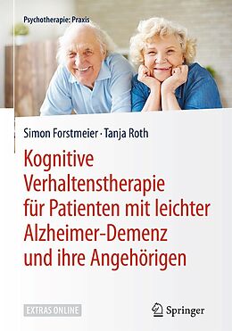 E-Book (pdf) Kognitive Verhaltenstherapie für Patienten mit leichter Alzheimer-Demenz und ihre Angehörigen von Simon Forstmeier, Tanja Roth