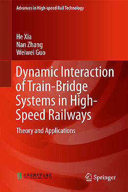 Livre Relié Dynamic Interaction of Train-Bridge Systems in High-Speed Railways de He Xia, Weiwei Guo, Nan Zhang