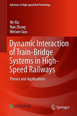 eBook (pdf) Dynamic Interaction of Train-Bridge Systems in High-Speed Railways de He Xia, Nan Zhang, Weiwei Guo