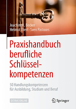 Kartonierter Einband Praxishandbuch berufliche Schlüsselkompetenzen von Joachim H. Becker, Helmut Ebert, Sven Pastoors