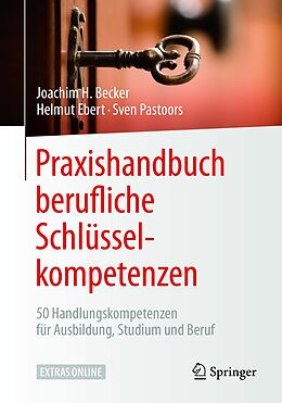 E-Book (pdf) Praxishandbuch berufliche Schlüsselkompetenzen von Joachim H. Becker, Helmut Ebert, Sven Pastoors