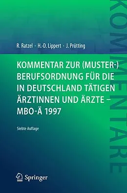 E-Book (pdf) Kommentar zur (Muster-)Berufsordnung für die in Deutschland tätigen Ärztinnen und Ärzte  MBO-Ä 1997 von Rudolf Ratzel, Hans-Dieter Lippert, Jens Prütting