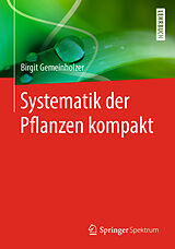 Kartonierter Einband Systematik der Pflanzen kompakt von Birgit Gemeinholzer