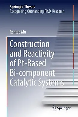 E-Book (pdf) Construction and Reactivity of Pt-Based Bi-component Catalytic Systems von Rentao Mu