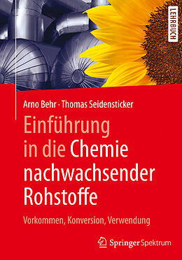 Fester Einband Einführung in die Chemie nachwachsender Rohstoffe von Arno Behr, Thomas Seidensticker