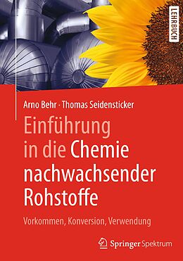 E-Book (pdf) Einführung in die Chemie nachwachsender Rohstoffe von Arno Behr, Thomas Seidensticker