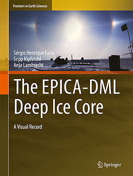 Livre Relié The EPICA-DML Deep Ice Core de Sérgio Henrique Faria, Anja Lambrecht, Sepp Kipfstuhl