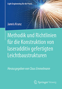 Kartonierter Einband Methodik und Richtlinien für die Konstruktion von laseradditiv gefertigten Leichtbaustrukturen von Jannis Kranz