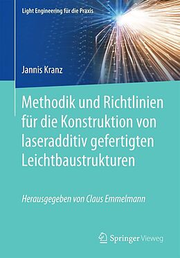 E-Book (pdf) Methodik und Richtlinien für die Konstruktion von laseradditiv gefertigten Leichtbaustrukturen von Jannis Kranz