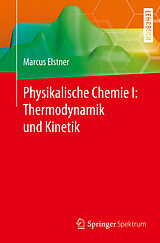 Kartonierter Einband Physikalische Chemie I: Thermodynamik und Kinetik von Marcus Elstner