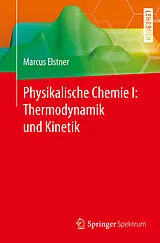 Kartonierter Einband Physikalische Chemie I: Thermodynamik und Kinetik von Marcus Elstner