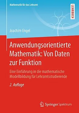 E-Book (pdf) Anwendungsorientierte Mathematik: Von Daten zur Funktion von Joachim Engel