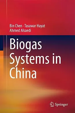 E-Book (pdf) Biogas Systems in China von Bin Chen, Tasawar Hayat, Ahmed Alsaedi