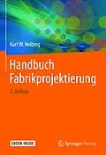 E-Book (pdf) Handbuch Fabrikprojektierung von Kurt W. Helbing