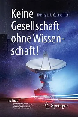 E-Book (pdf) Keine Gesellschaft ohne Wissenschaft! von Thierry J.-L. Courvoisier