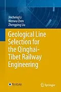 E-Book (pdf) Geological Line Selection for the Qinghai-Tibet Railway Engineering von Jincheng Li, Wenwu Chen, Zhengping Liu