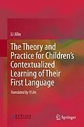 E-Book (pdf) The Theory and Practice for Children's Contextualized Learning of Their First Language von Li Jilin