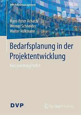 E-Book (pdf) Bedarfsplanung in der Projektentwicklung von Hans-Peter Achatzi, Werner Schneider, Walter Volkmann