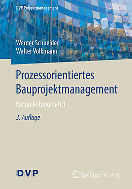 Kartonierter Einband Prozessorientiertes Bauprojektmanagement von Werner Schneider, Walter Volkmann