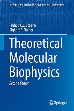 E-Book (pdf) Theoretical Molecular Biophysics von Philipp O. J. Scherer, Sighart F. Fischer
