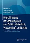 E-Book (pdf) Digitalisierung im Spannungsfeld von Politik, Wirtschaft, Wissenschaft und Recht von 