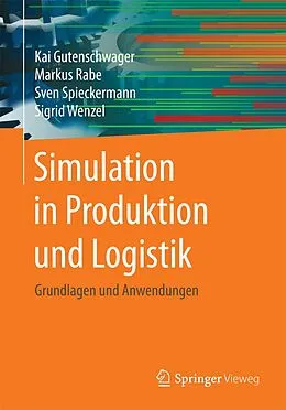 E-Book (pdf) Simulation in Produktion und Logistik von Kai Gutenschwager, Markus Rabe, Sven Spieckermann