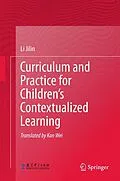E-Book (pdf) Curriculum and Practice for Children's Contextualized Learning von Li Jilin