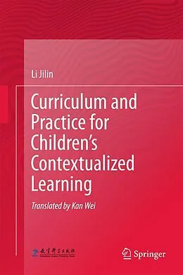 E-Book (pdf) Curriculum and Practice for Children's Contextualized Learning von Li Jilin