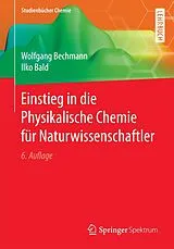 E-Book (pdf) Einstieg in die Physikalische Chemie für Naturwissenschaftler von Wolfgang Bechmann, Ilko Bald