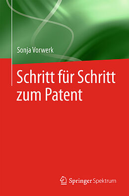 Kartonierter Einband Schritt für Schritt zum Patent von Sonja Vorwerk