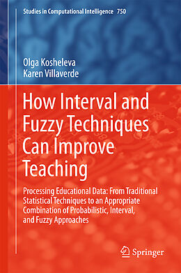 Livre Relié How Interval and Fuzzy Techniques Can Improve Teaching de Karen Villaverde, Olga Kosheleva
