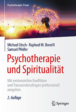 Fester Einband Psychotherapie und Spiritualität von Michael Utsch, Raphael M. Bonelli, Samuel Pfeifer