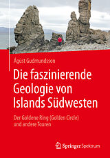 Kartonierter Einband Die faszinierende Geologie von Islands Südwesten von Ágúst Gudmundsson