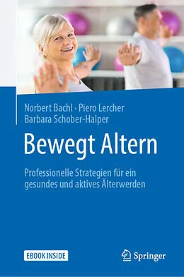 E-Book (pdf) Bewegt Altern von Norbert Bachl, Piero Lercher, Barbara Schober-Halper