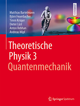 E-Book (pdf) Theoretische Physik 3 | Quantenmechanik von Matthias Bartelmann, Björn Feuerbacher, Timm Krüger