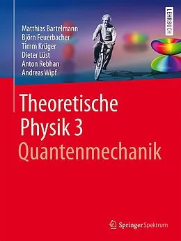 E-Book (pdf) Theoretische Physik 3 | Quantenmechanik von Matthias Bartelmann, Björn Feuerbacher, Timm Krüger