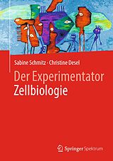 E-Book (pdf) Der Experimentator Zellbiologie von Sabine Schmitz, Christine Desel