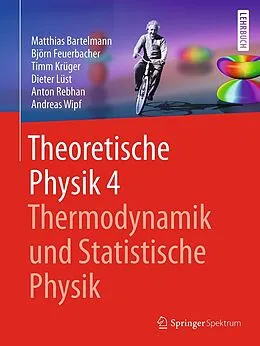 E-Book (pdf) Theoretische Physik 4 | Thermodynamik und Statistische Physik von Matthias Bartelmann, Björn Feuerbacher, Timm Krüger