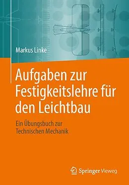 E-Book (pdf) Aufgaben zur Festigkeitslehre für den Leichtbau von Markus Linke