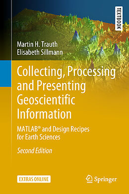 Livre Relié Collecting, Processing and Presenting Geoscientific Information de Martin H. Trauth, Elisabeth Sillmann